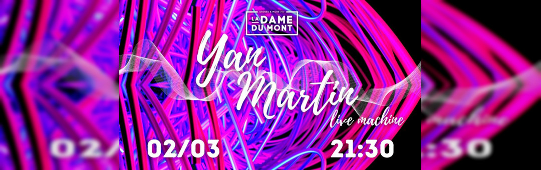 LA DAME DU MONT X YAN MARTIN (LIVE MACHINE)