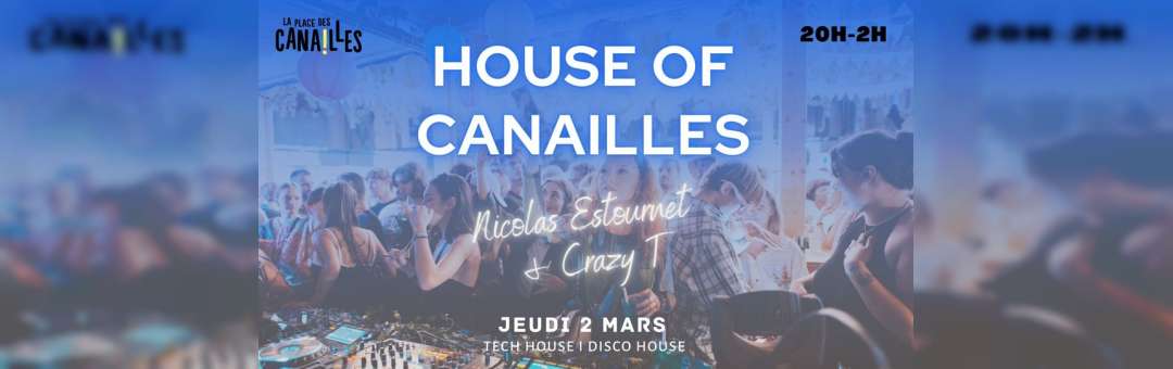 HOUSE OF CANAILLES – Jeudi 2 mars