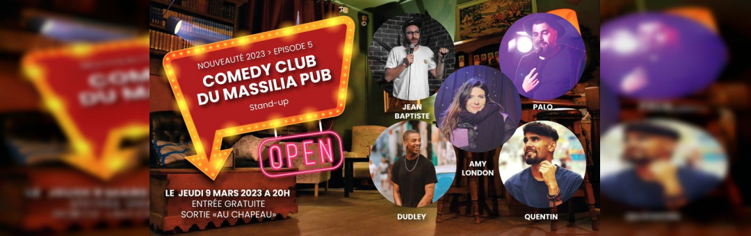 5EME COMEDY CLUB AU LOUNGE DU MASSILIA PUB > 5 ARTISTES A DECOUVRIR