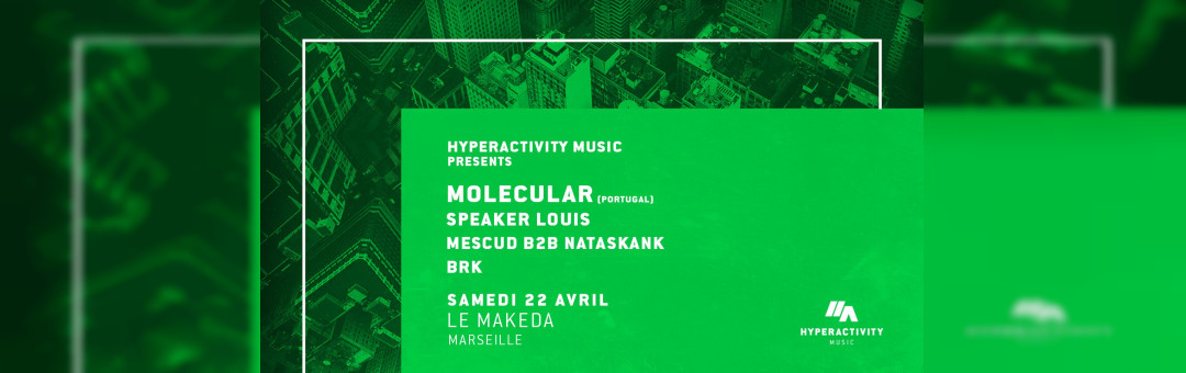 Hyperactivity Music presents MOLECULAR + Speaker Louis + Mescud B2B Nataskank + BRK