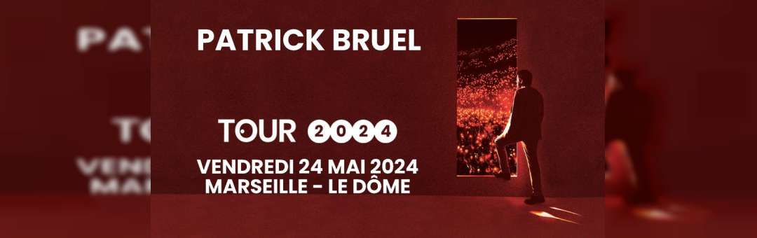 PATRICK BRUEL – MARSEILLE – LE DÔME – 24 MAI 2024
