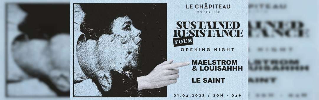 Sustained Resistance Tour : Opening Night – w/ Maelstrom & Louisahhh + Le Saint