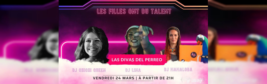 Les Filles Ont Du Talent : LAS DIVAS DEL PERREO au White Rabbit