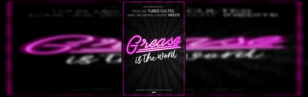 GREASE IS THE WORD – MARSEILLE – LE CEPAC SILO – 27 DÉCEMBRE 2023