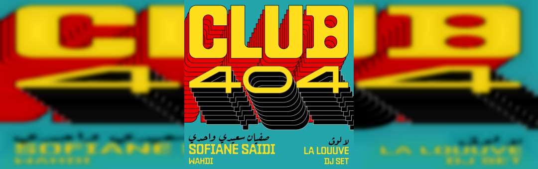 CLUB 404 – w/ Sofiane Saidi & La Louuve