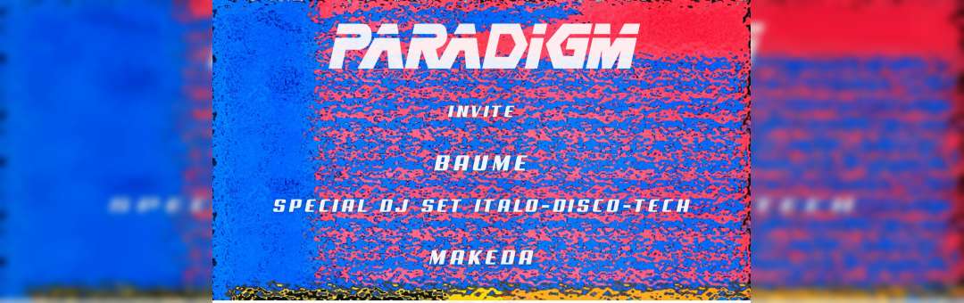 Paradigm invite Baume – DJ set spécial Italo-Disco-Tech