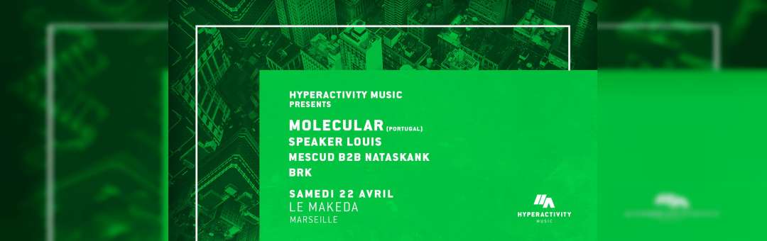 Hyperactivity Music presents MOLECULAR + Speaker Louis + Mescud B2B Nataskank + BRK