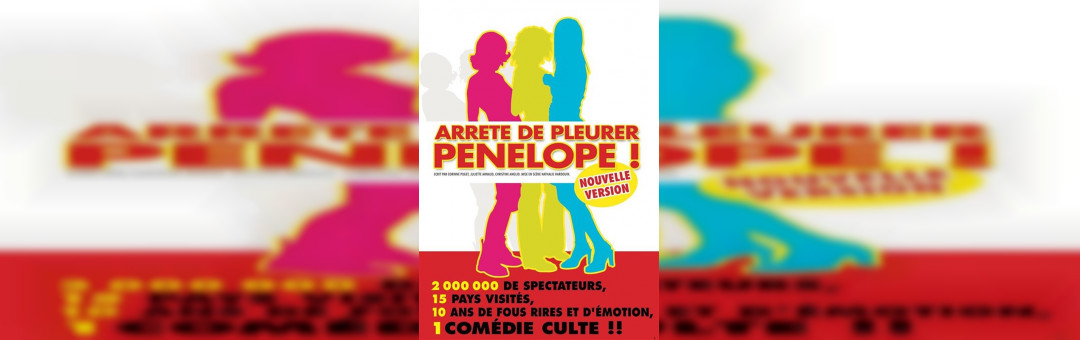 Comédie – Arrête de Pleurer Pénélope