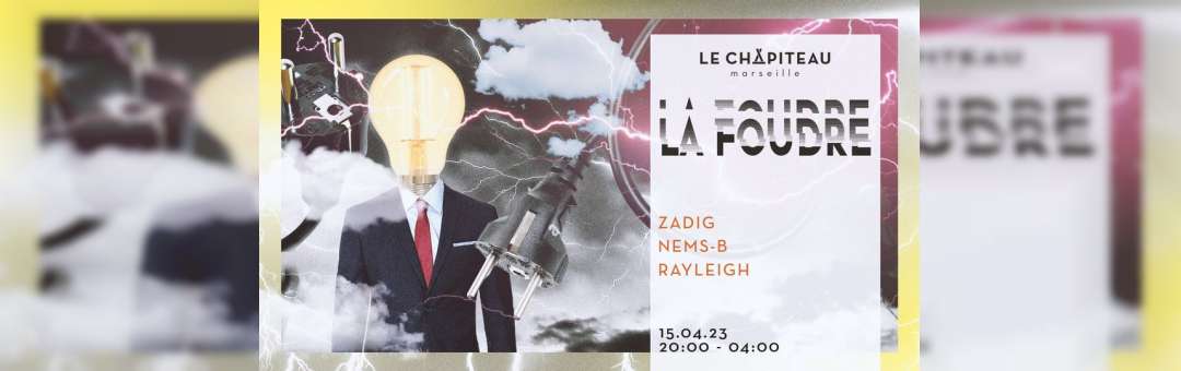 La Foudre – w/ Zadig, Nems-B & Rayleigh