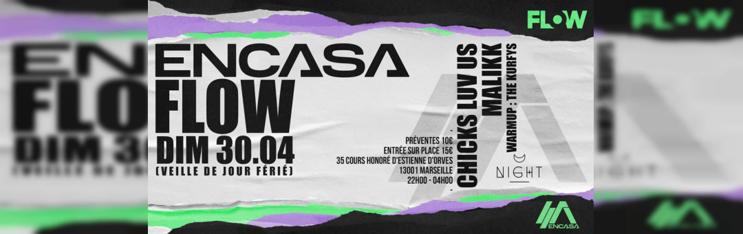 ENCASA w/ CHICKS LUV US, MALIKK @t FLOW CLUB