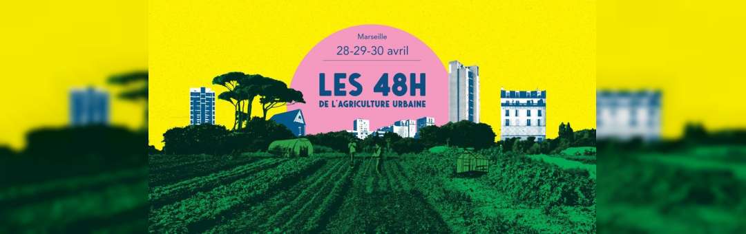 Les 48 heures de l’agriculture urbaine à Marseille 2023