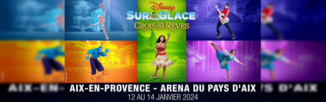 DISNEY SUR GLACE : CROIS EN TES RÊVES – ARENA DU PAYS D’AIX – DU 12 AU 14 JANVIER 2024