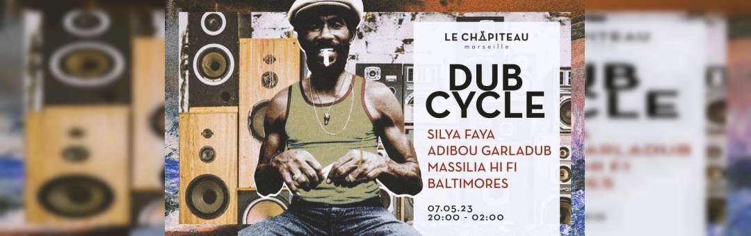 DUB CYCLE – w/ Baltimores, Massilia Hi-Fi, Silya Faya & Adibou Garladub