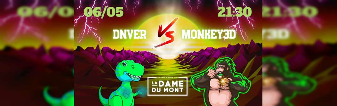 LA DAME DU MONT – DNVER VS MONKEY3D