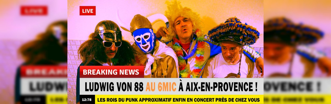 LUDWIG VON 88 | 6MIC, Aix-en-Provence