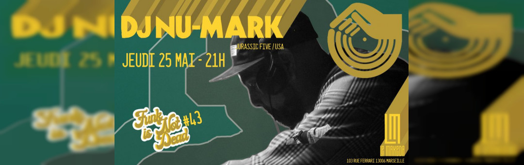 / DJ NU-MARK (Jurassic 5/USA) + guests / FUNK IS NOT DEAD #43