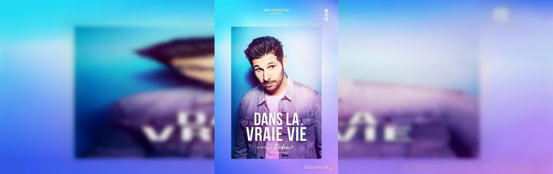 Didou dans La Vraie Vie