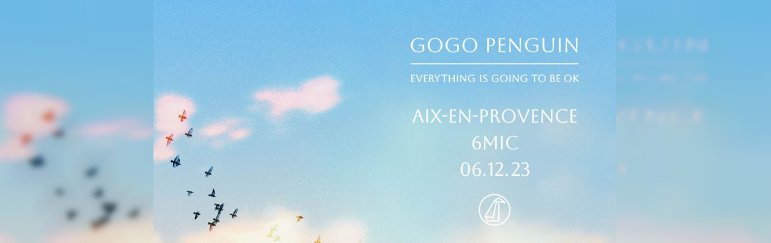 GOGO PENGUIN I 6MIC, Aix-en-Provence
