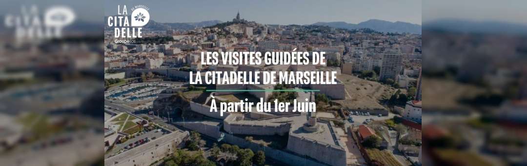 Visites guidées à la Citadelle de Marseille