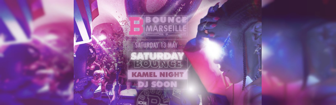 Saturday Bounce ! KamelNight X Soon
