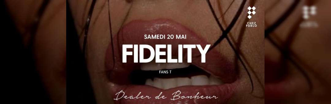 Chez Pablo/ FIDELITY/ Samedi 20 mai