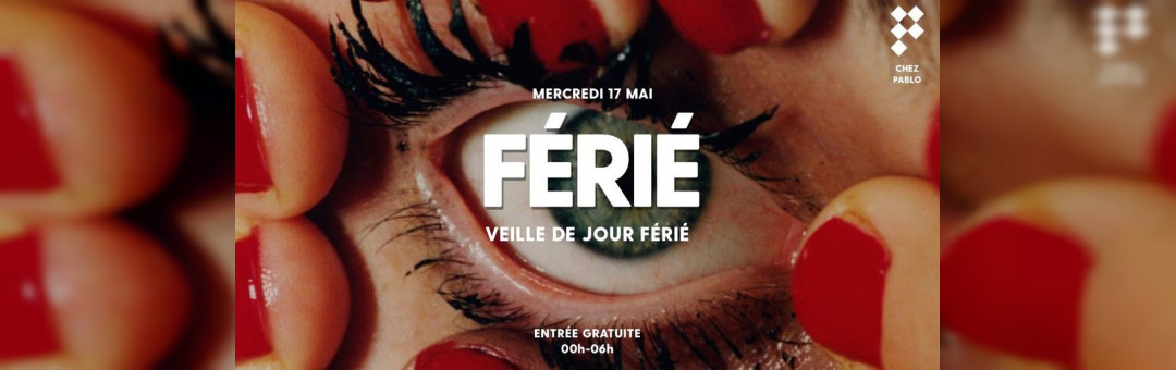 Chez Pablo / Veille de jour ferié / mercredi 17 mai