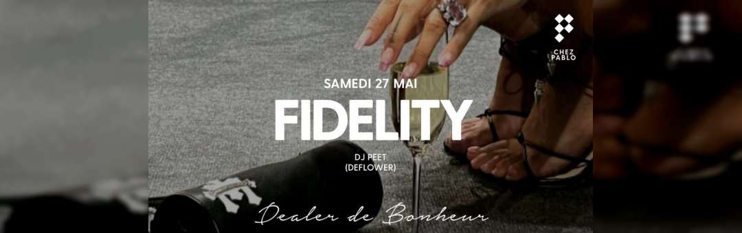 Chez Pablo/ FIDELITY / Samedi 27 Mai
