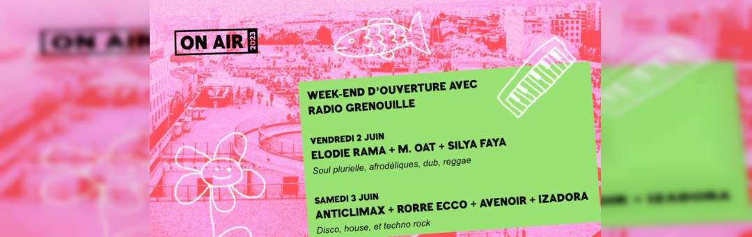 ON AIR 2023 – Week-end d’ouverture du Toit-terrasse x Radio Grenouille