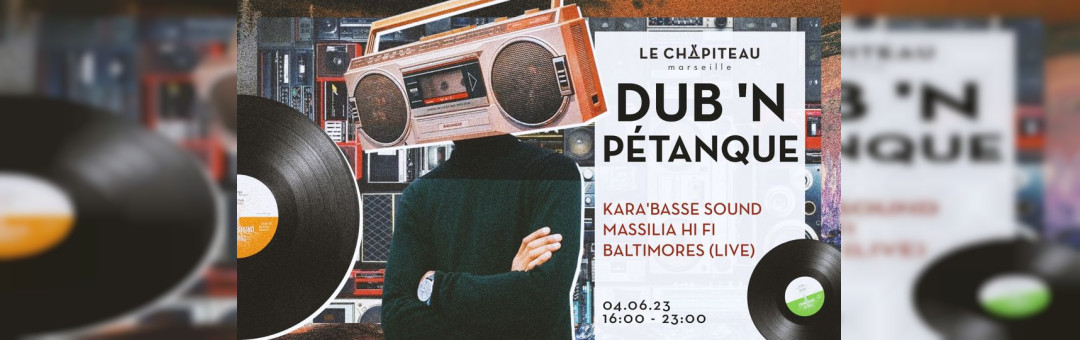 DUB’N’PETANQUE – w/Baltimores, Massilia Hi-Fi & Kara’Basse Sound System