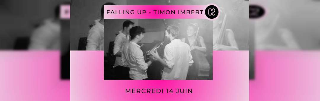 Les Mercredis du C2 // Falling Up – Timon Imbert