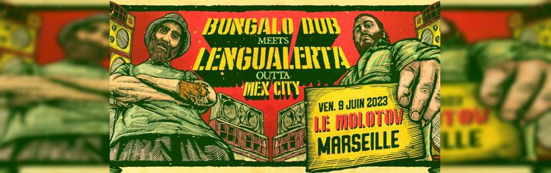 LENGUALERTA + BUNGALO DUB (Reggae/Dub from Mexico) • Le Molotov, Marseille