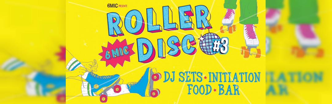 ROLLER DISCO #3 | 6MIC, Aix-en-Provence