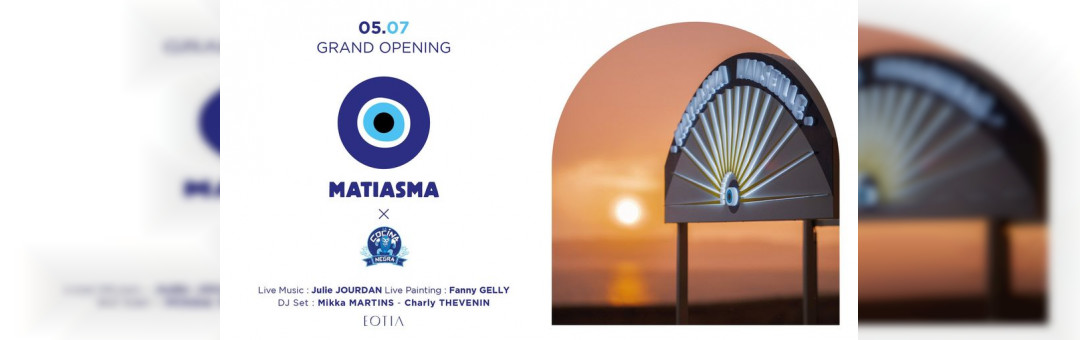 GRAND OPENING MATIASMA – 05.07