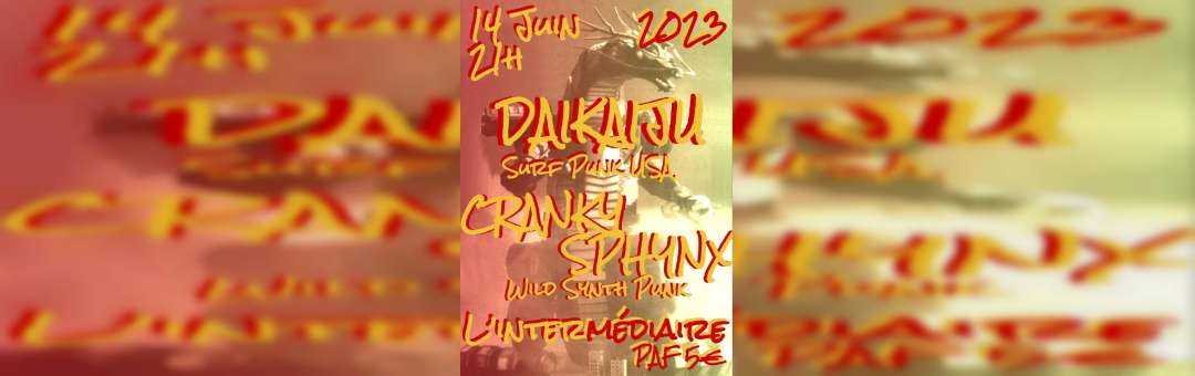 Concert DAIKAIJU (Surf Punk USA) + CRANKY SPHYNX (WIld Synth Punk Marseille) // L’intermédiaire