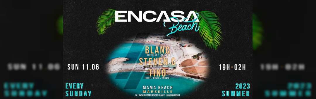 ENCASA BEACH w/ BLANC – DIMANCHE 11 JUIN