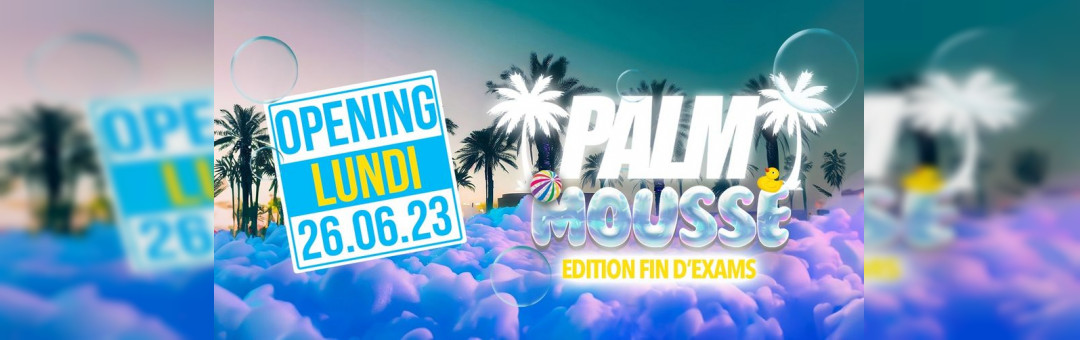 LA PALM MOUSSE  TOUS LES LUNDIS