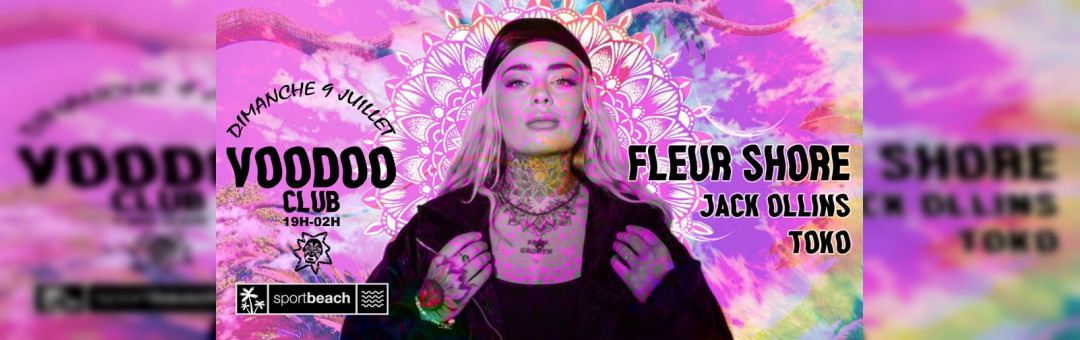 09.07.23 ***WELCOME TO VOODOO CLUB*** W/ FLEUR SHORE + JACK OLLINS + TOKO
