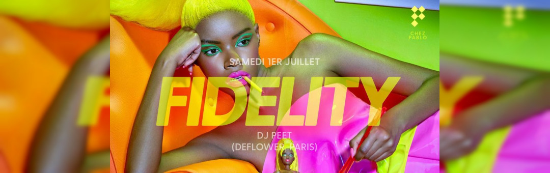 Chez Pablo/ « FIDELITY » / Samedi 1er juillet