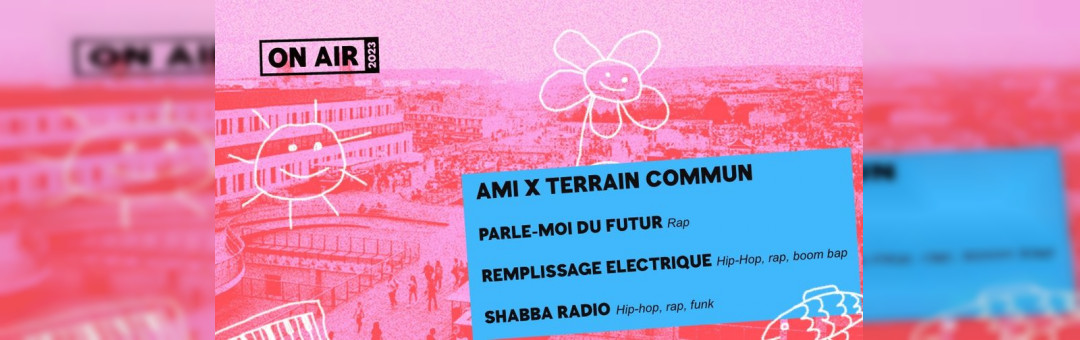 ON AIR 2023 | AMI x Terrain Commun