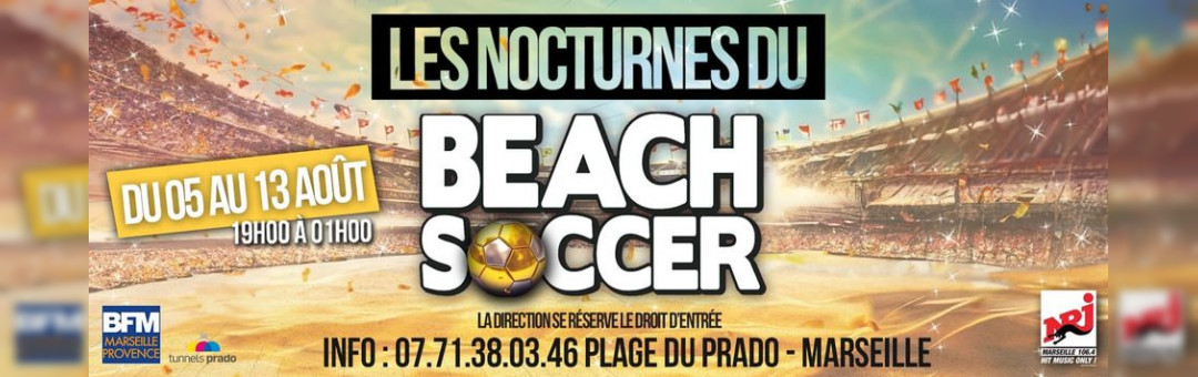 LES NOCTURNES DU BEACH SOCCER MARSEILLE (05/08-13/08)