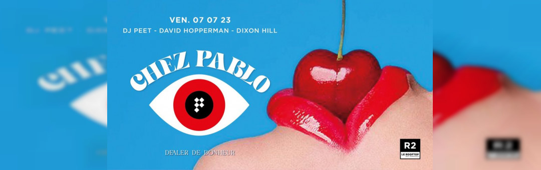 Chez Pablo X R2 l le rooftop / Vendredi 07 juillet