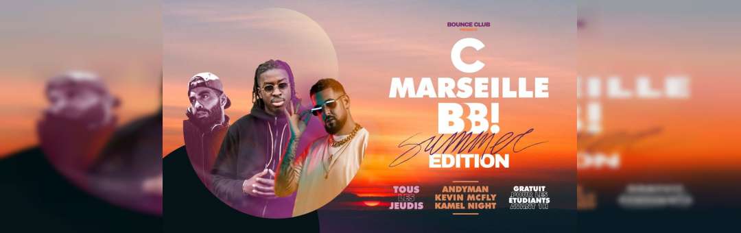 C Marseille BB ! Summer Edition : AndyMan x McFly x KamelNight