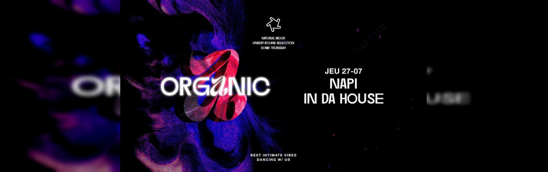 ORGANIC : Napi + In Da House