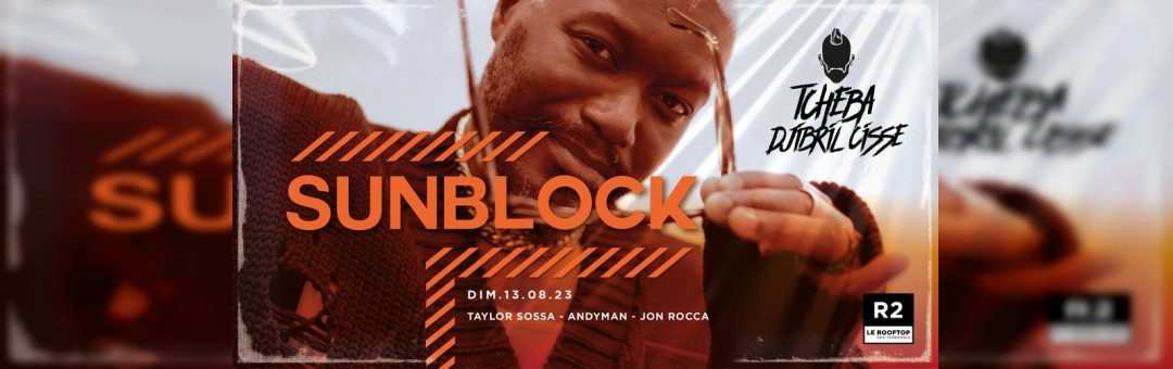 R2 I LE ROOFTOP x SUNBLOCK x DJIBRIL CISSÉ 13.08