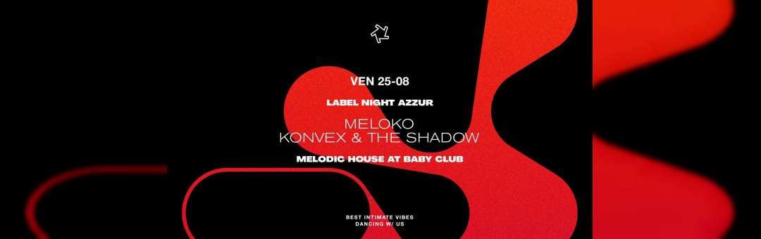 MELODIC HOUSE AT BABY CLUB – NIGHT AZZUR : Meloko + Konvex & The Shadow (MELODIC)