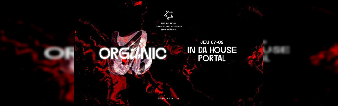 ORGANIC : In Da House + Portal