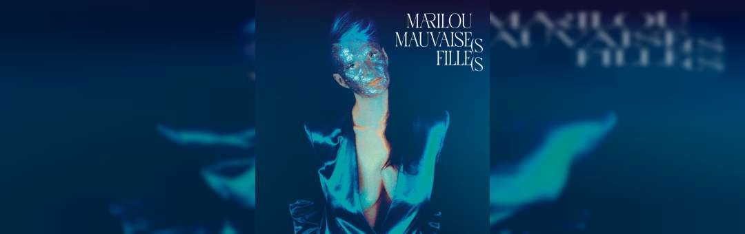 MARILOU – Mauvaises Filles (feat. Emilie Marsh)
