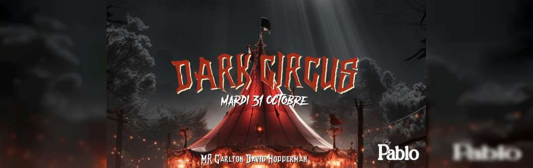Chez Pablo/ « Dark Circus » Halloween / Mardi 31 Octobre