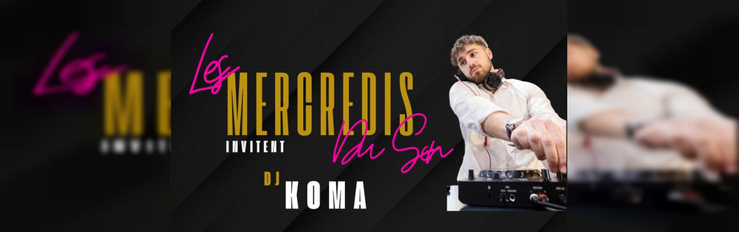 LES MERCREDIS DU SON X DJ KOMA – MERCREDI 18 OCTOBRE- LA SOIREE DES COPAINS