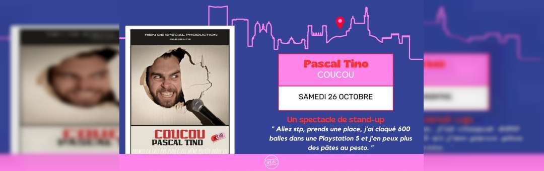 [ STAND UP ] PASCAL TINO – COUCOU